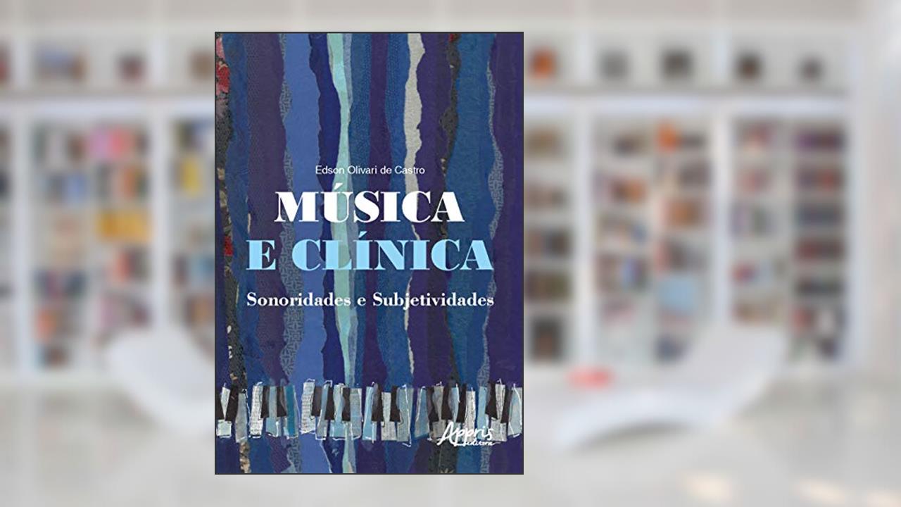 Capa de Música e clínica sonoridades e subjetividades, do autor Edson Olivari de Castro
