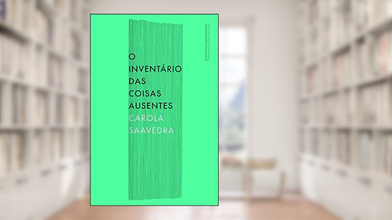 Capa de O inventário das coisas ausentes, do autor Carola Saavedra