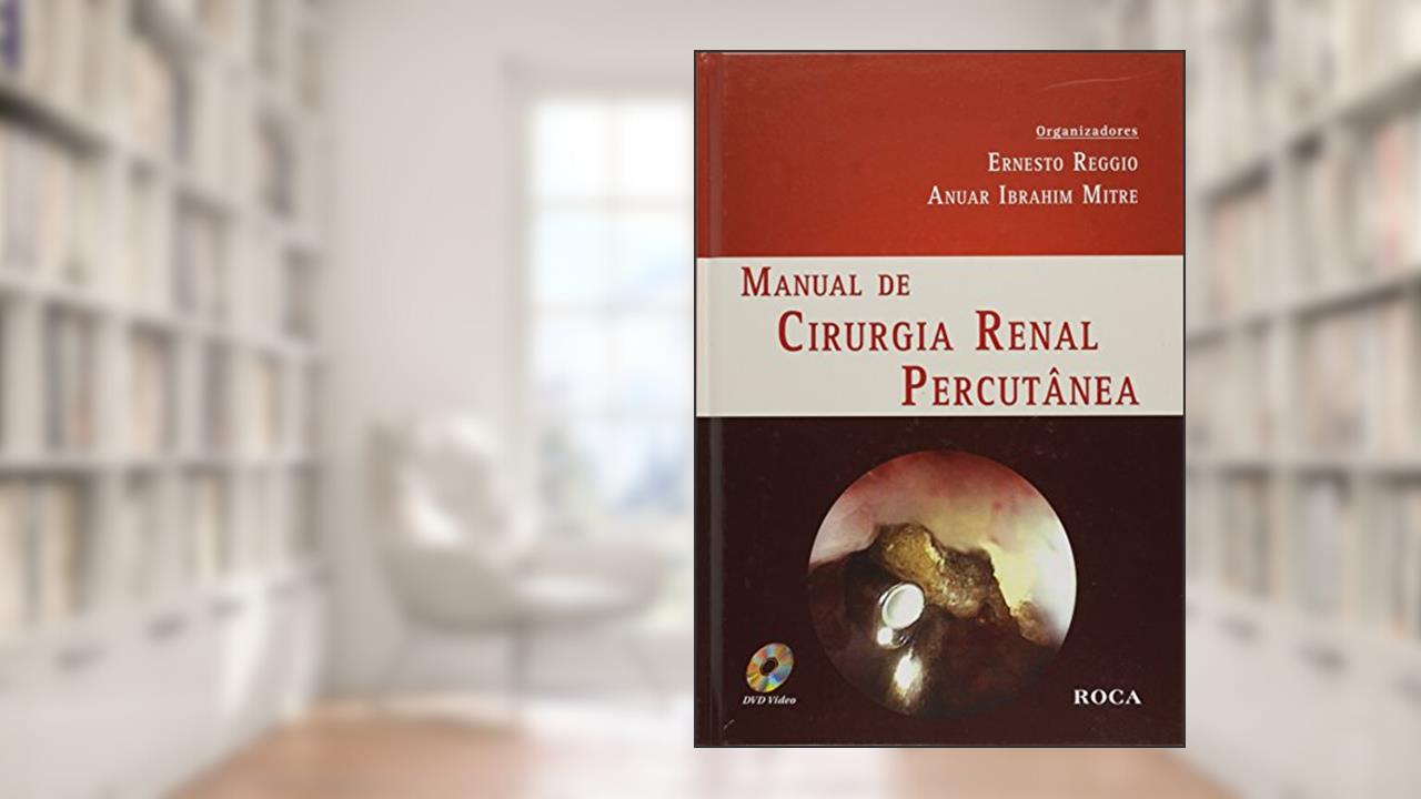 Capa de Manual De Cirurgia Renal Percutanea, do autor Ernesto Reggio; Anuar Ibrahim Mitre