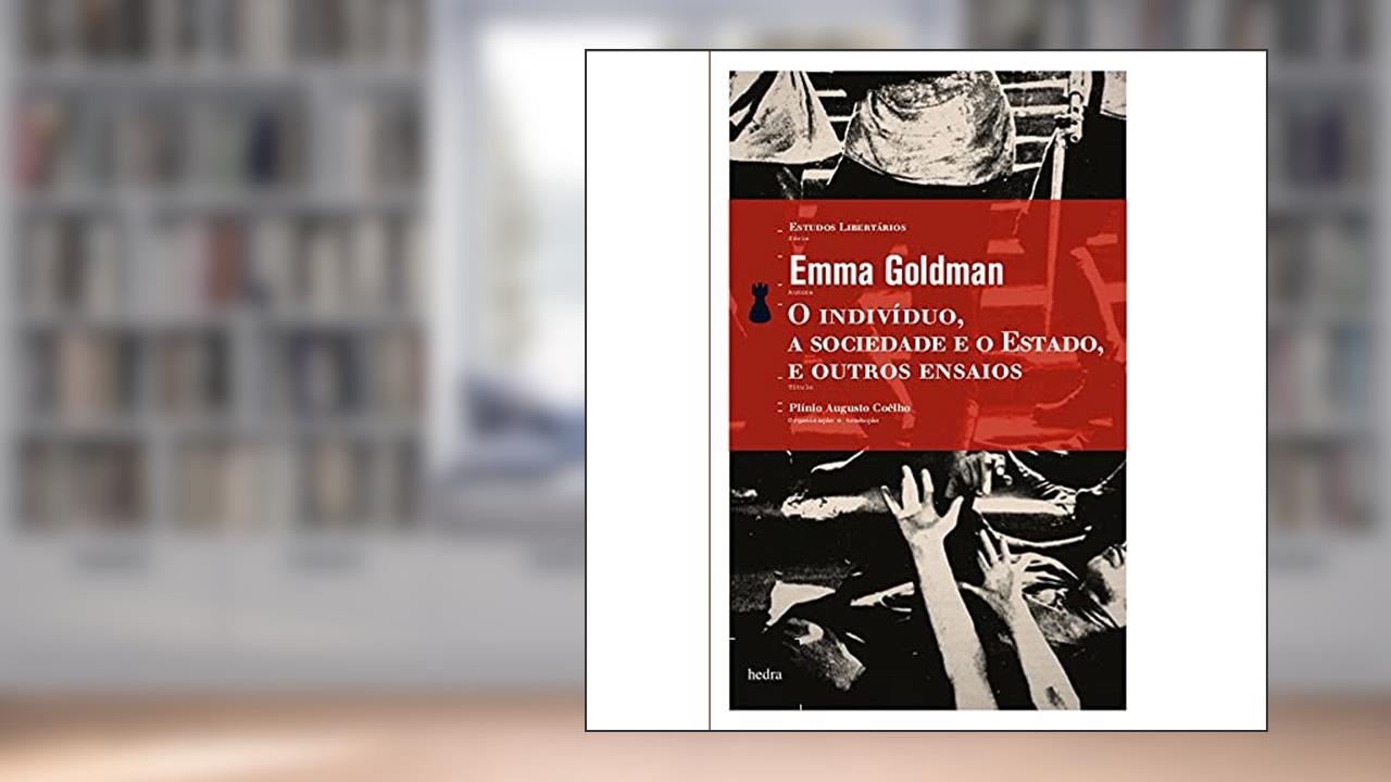Capa de O Indivíduo, a sociedade e o Estado e outros ensaios, do autor Emma Goldman