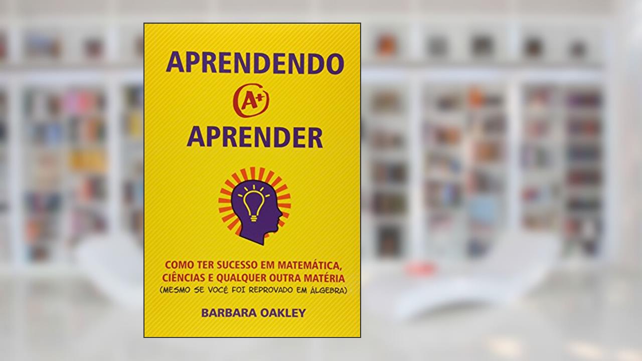 Capa de Aprendendo a Aprender. Como Ter Sucesso em Matemática, Ciências e Qualquer Outra Matéria, do autor Barbara Oakley