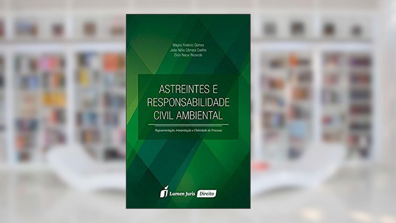 Capa de Astreintes e Responsabilidade Civil Ambiental, do autor Magno Federici Gomes; João Nélio Câmara Coelho; Elcio Nacur Rezende