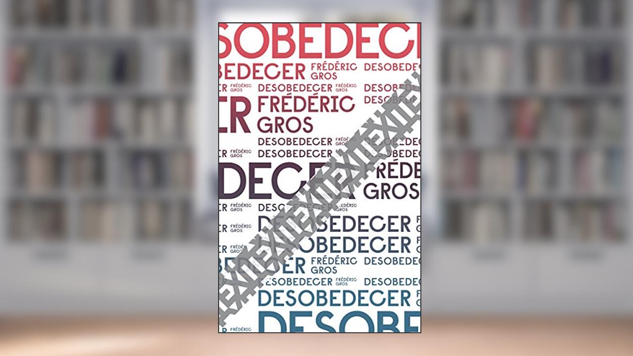 Capa de Desobedecer, do autor Frédéric Gros