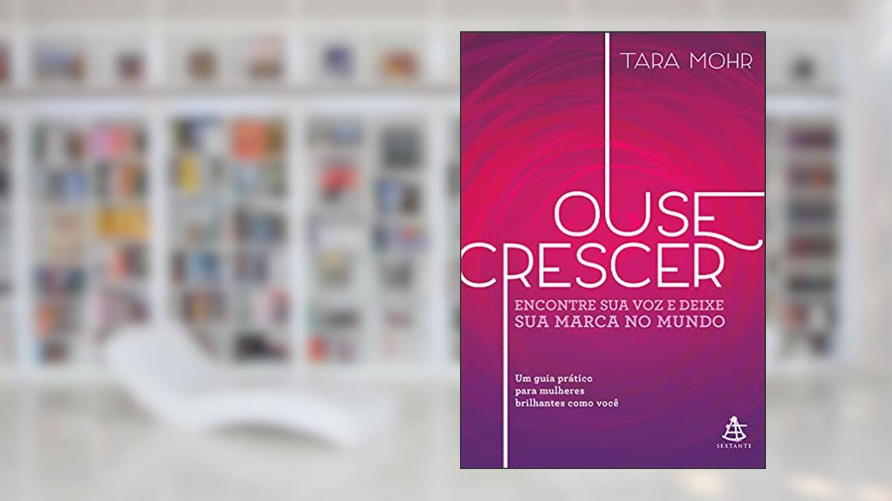 Capa de Ouse crescer, do autor Tara Mohr