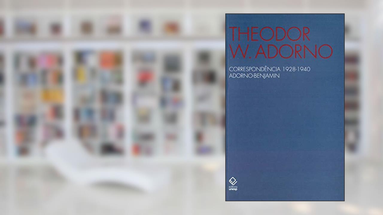 Capa de Correspondência 1928-1940 Adorno-Benjamin, do autor Theodor W. Adorno; Walter Benjamin