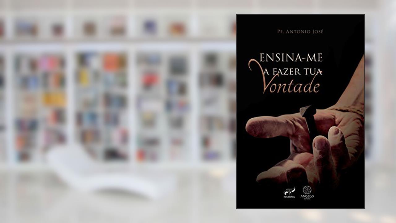 Capa de Ensina-me a fazer tua vontade, do autor Pe. Antonio José