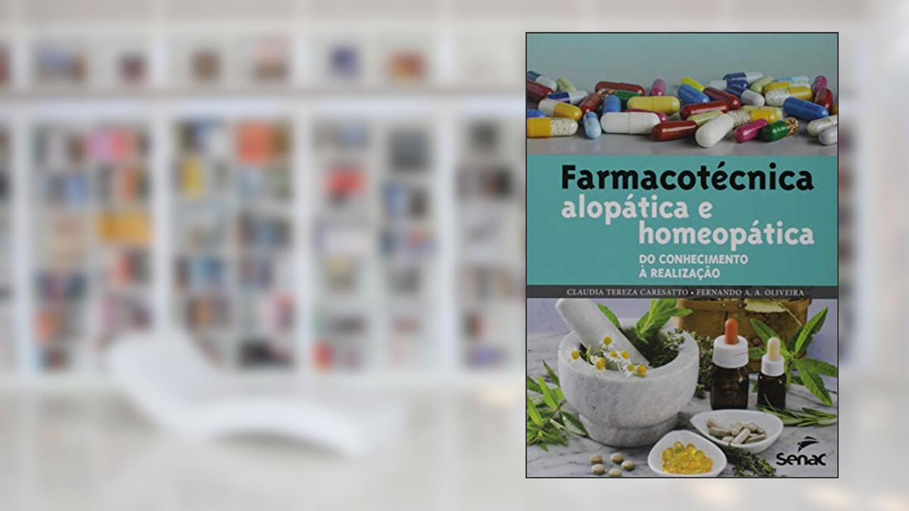 Capa de Farmacotécnica alopática e homeopática: do conhecimento à realização, do autor Claudia Tereza Caresatto; Fernando Antônio Antunes de Oliveira