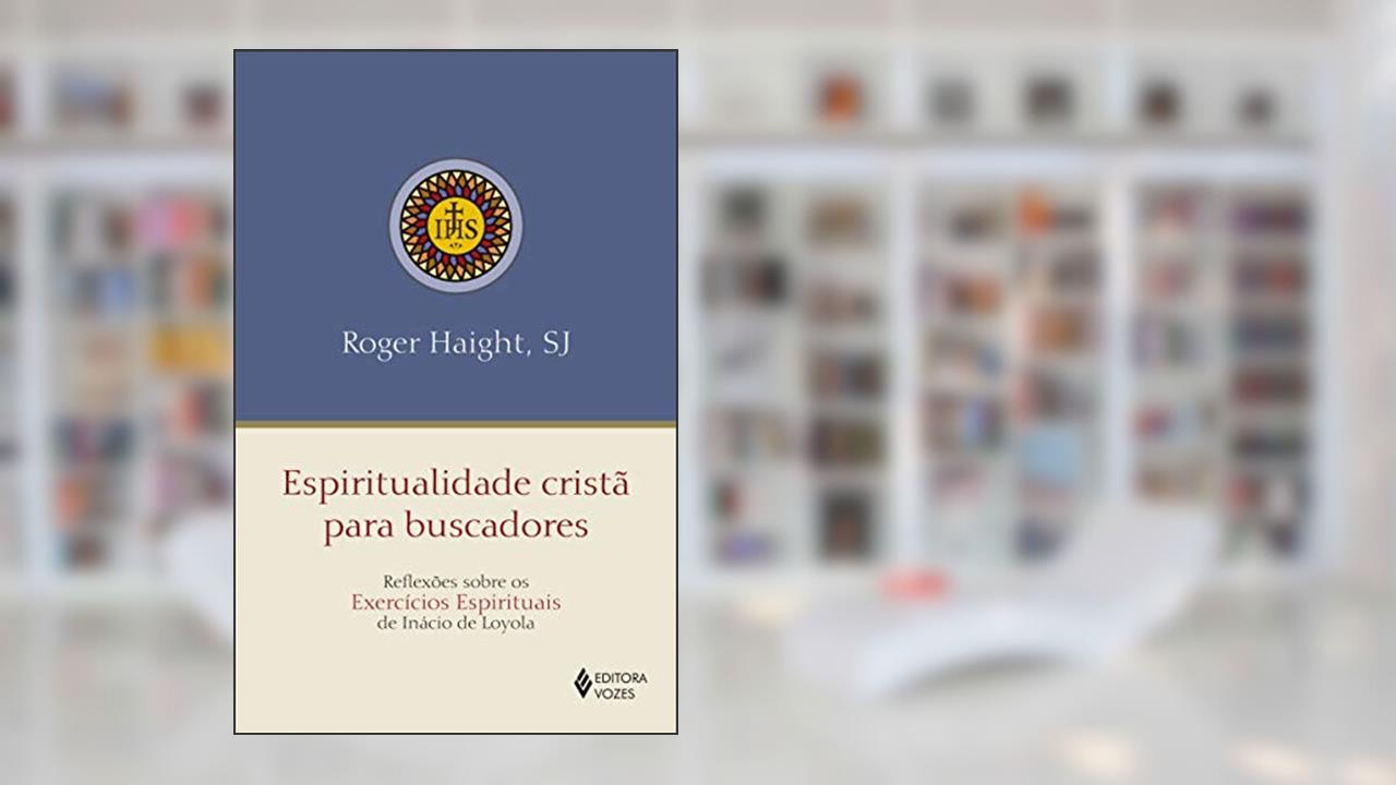Capa de Espiritualidade cristã para buscadores: Reflexões sobre os exercícios espirituais de Inácio de Loyola, do autor Roger Haight