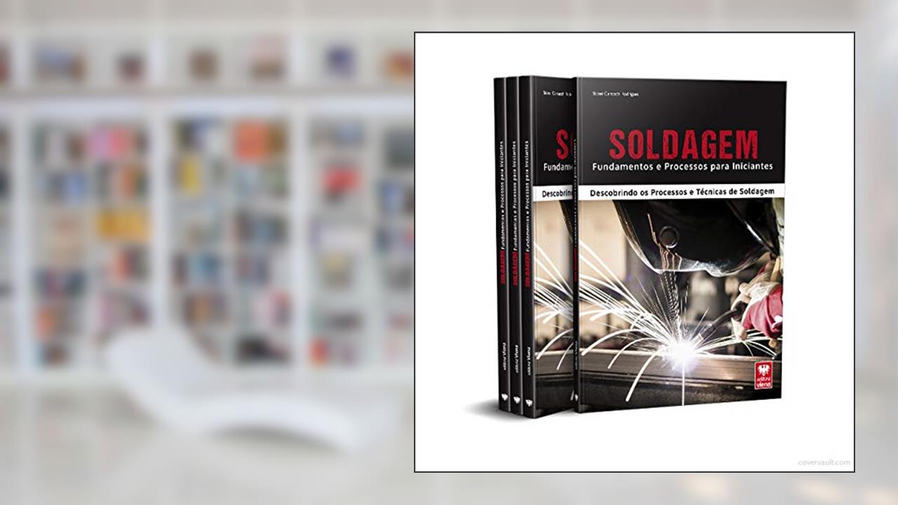 Capa de Soldagem.Fundamentos e Processos para Iniciantes, do autor Sidnei Carraschi Rodrigues