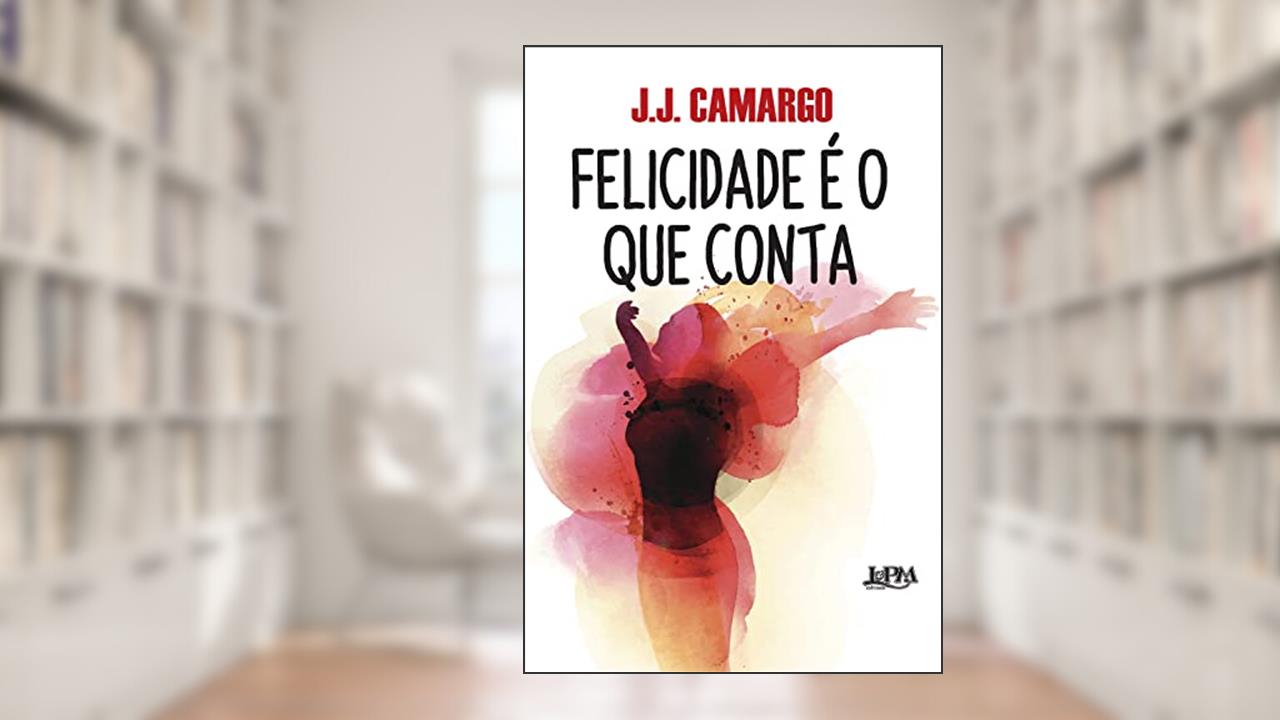 Capa de Felicidade é o que Conta, do autor J.J. Camargo