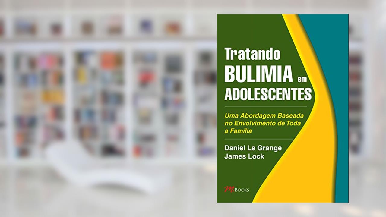 Capa de Tratando bulimia em adolescentes, do autor Daniel Le Grange; James Lock