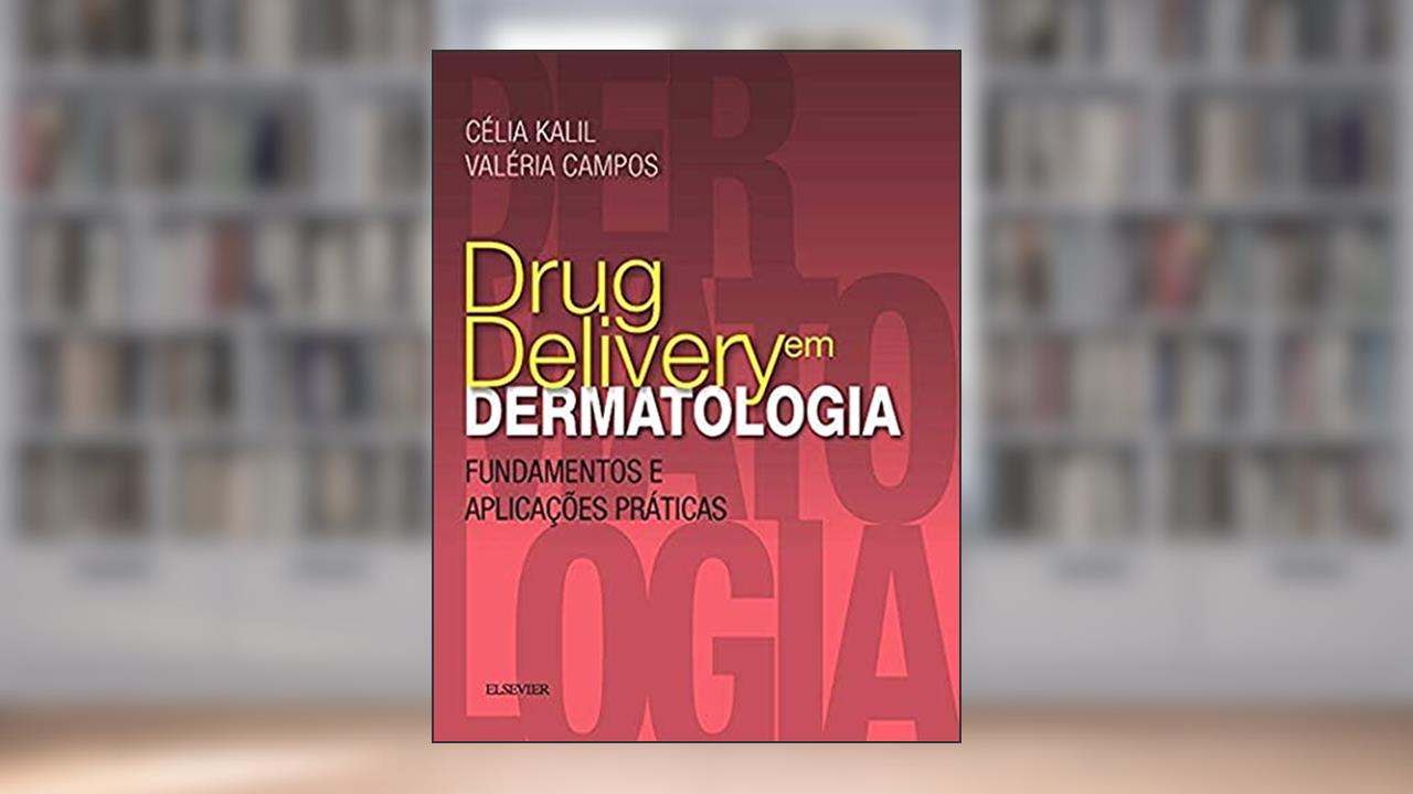 Capa de Drug delivery em dermatologia - Fundamentos e aplicações práticas, do autor Valeria Campos; Celia Kalil