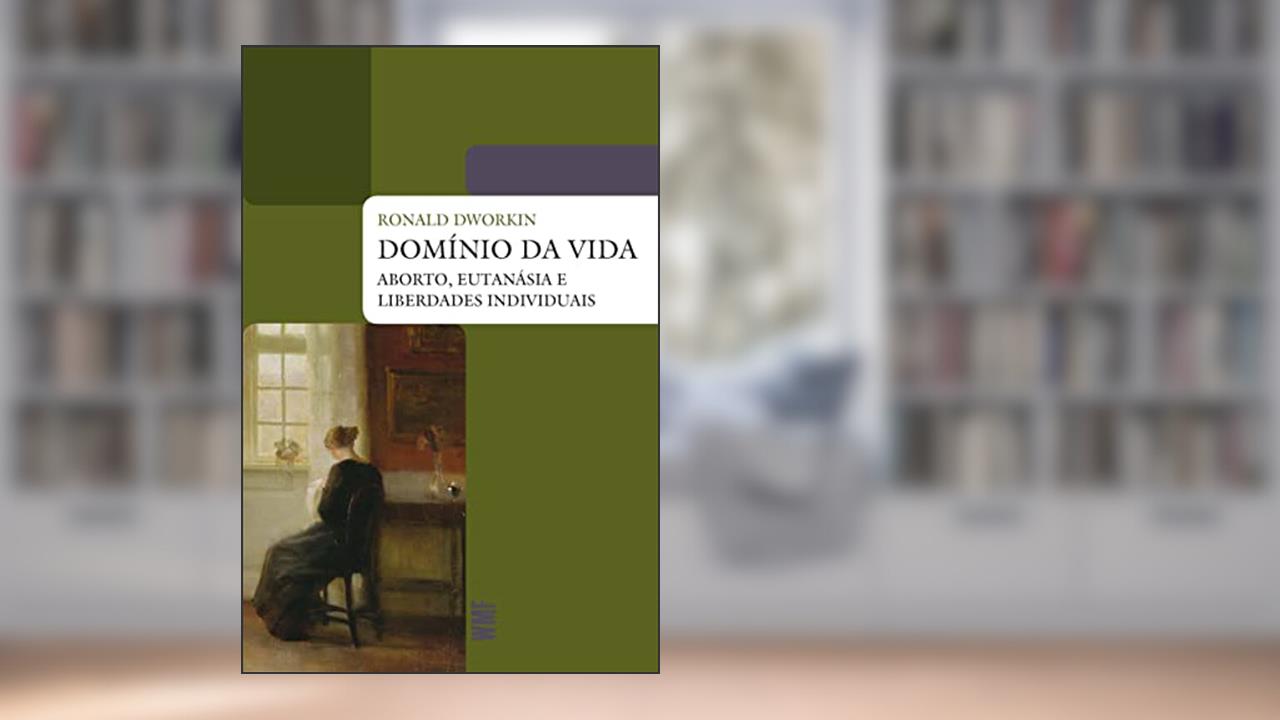 Capa de Domínio da vida: Aborto, eutanasia e liberdades individuais, do autor Ronald Dworkin