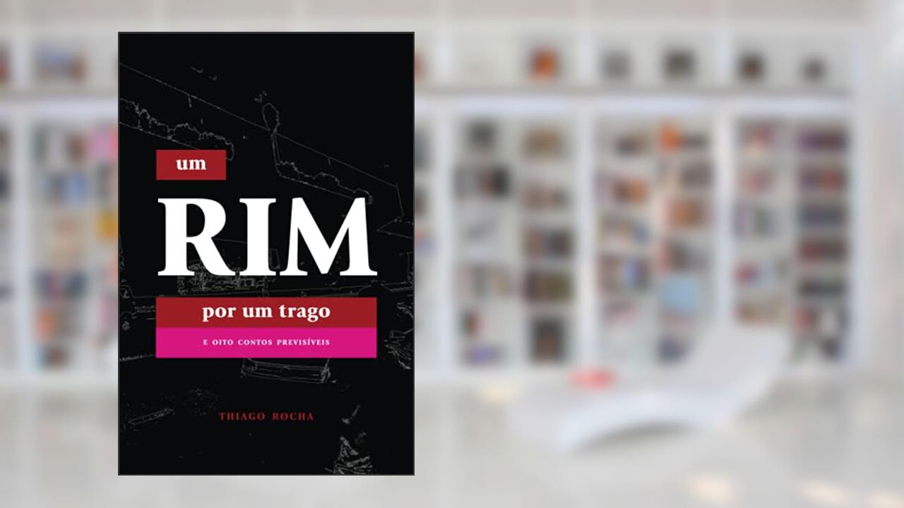 Capa de Um Rim por um Trago: e oito contos previsíveis, do autor Thiago Rocha