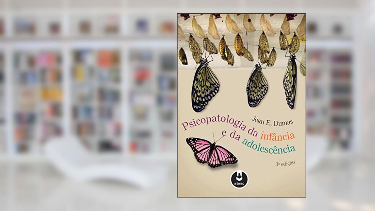 Capa de Psicopatologia da Infância e da Adolescência, do autor Jean E. Dumas