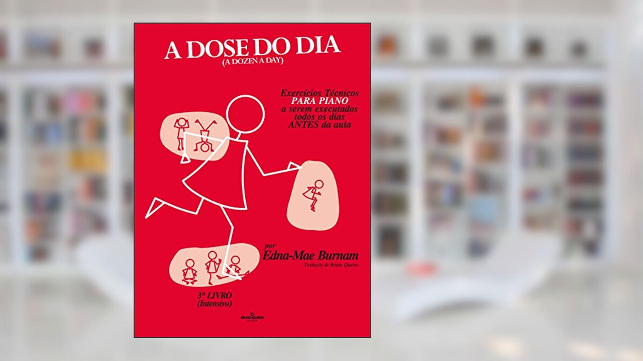 Capa de A dose do dia - Exercícios técnicos PARA PIANO a serem executados todos os dias ANTES da aula - 3º livro (Intensivo), do autor Edna-Mae Burnam