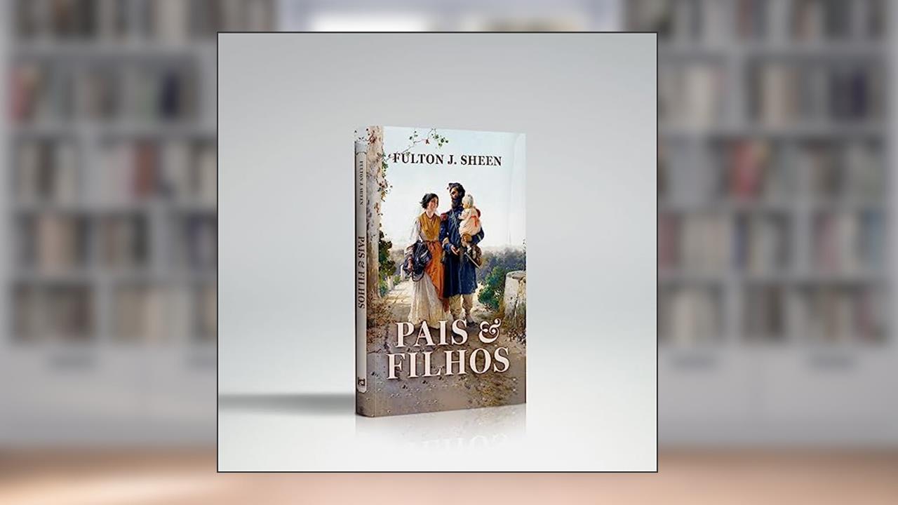 PAIS E FILHOS, do autor FULTON J.SHEEN
