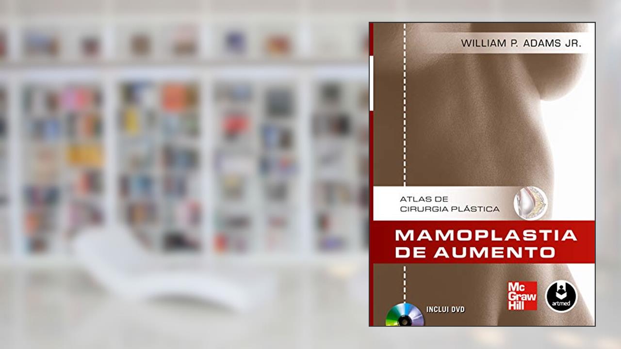 Capa de Mamoplastia de Aumento: Atlas de Cirurgia Plástica, do autor William P. Adams Jr