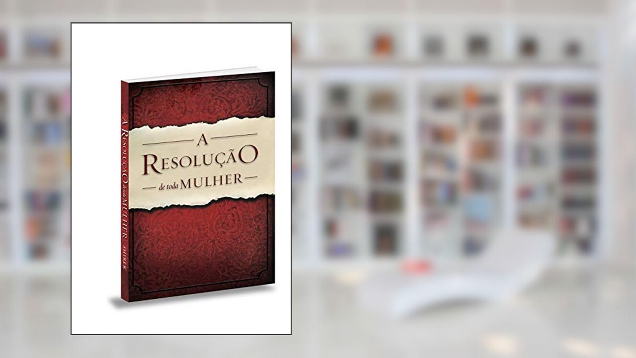 Capa de A Resolução De Toda Mulher, do autor Priscilla Shirer
