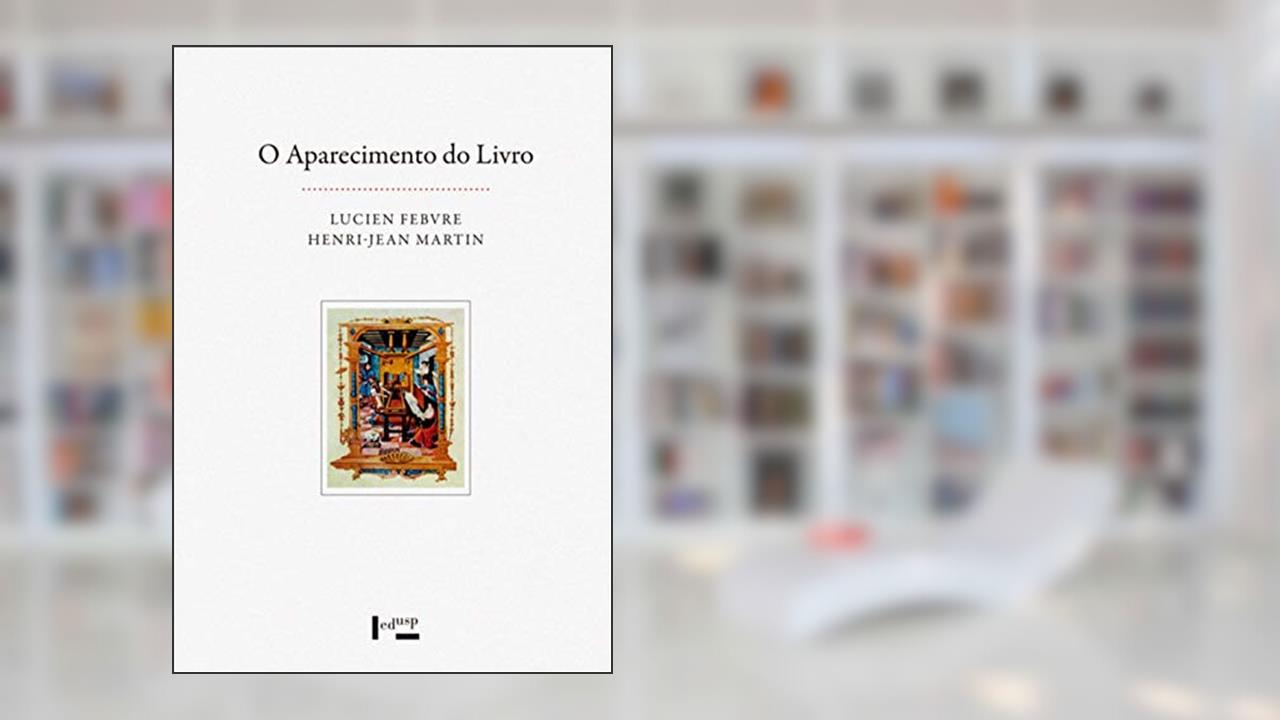 Capa de O Aparecimento do Livro, do autor Lucien Febvre; Henri-Jean Martin