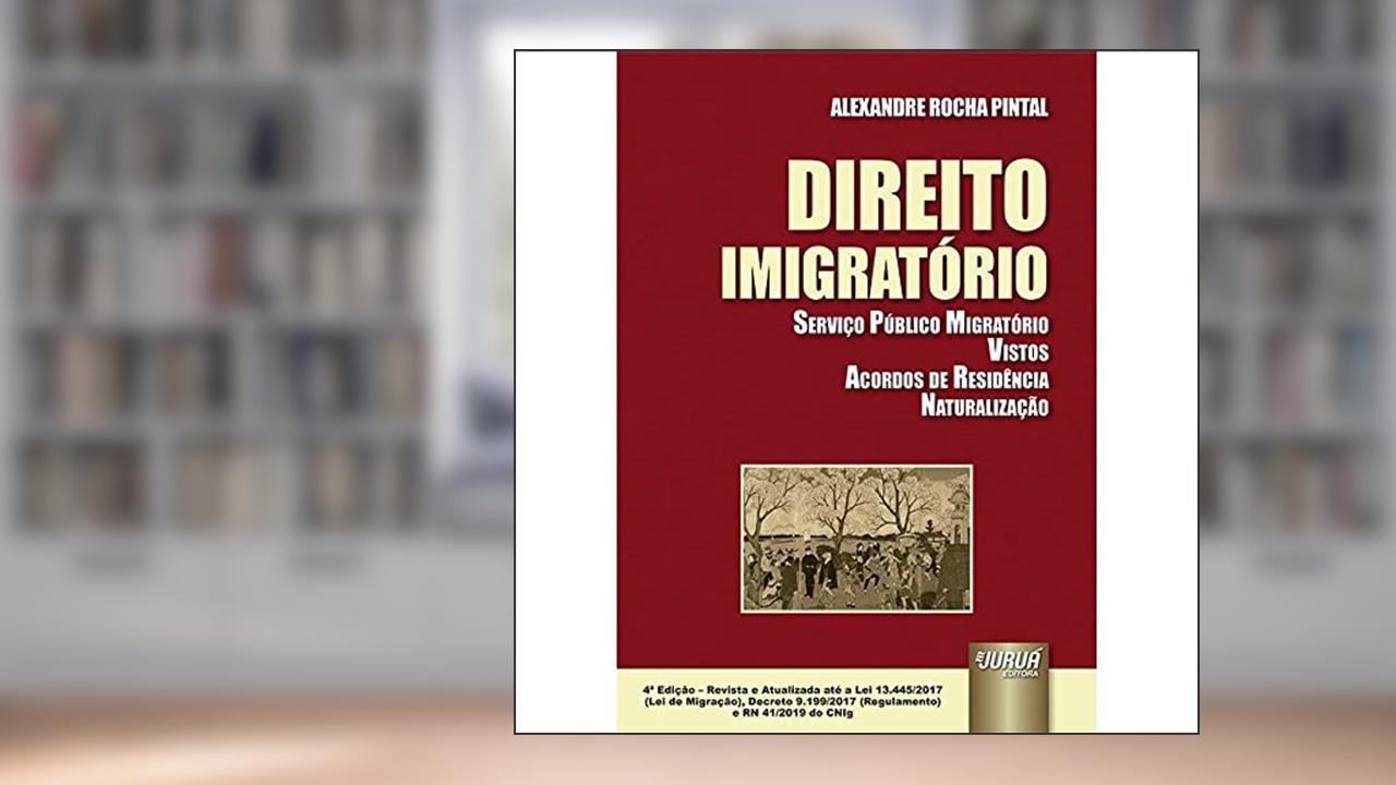 Capa de Direito Imigratório - Serviço Público Migratório - Vistos - Acordos de Residência - Naturalização, do autor Alexandre Rocha Pintal