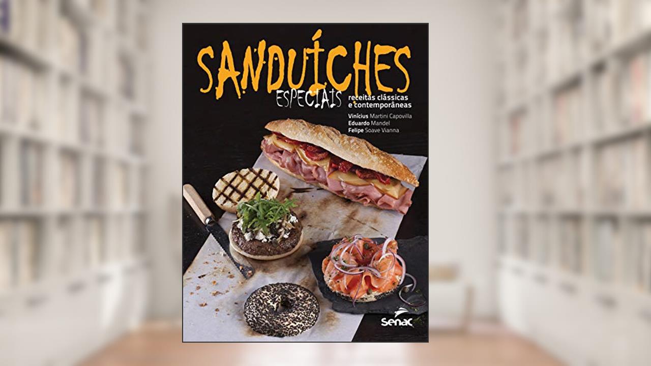 Capa de Sanduiches especiais: Receitas clássicas e contemporâneas, do autor Vinicius Felipe Soave Vianna Eduardo Mandel