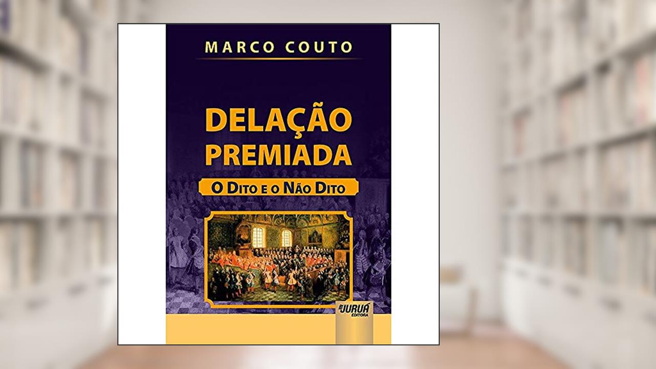 Capa de Delação Premiada - O Dito e o Não Dito, do autor Marco Couto