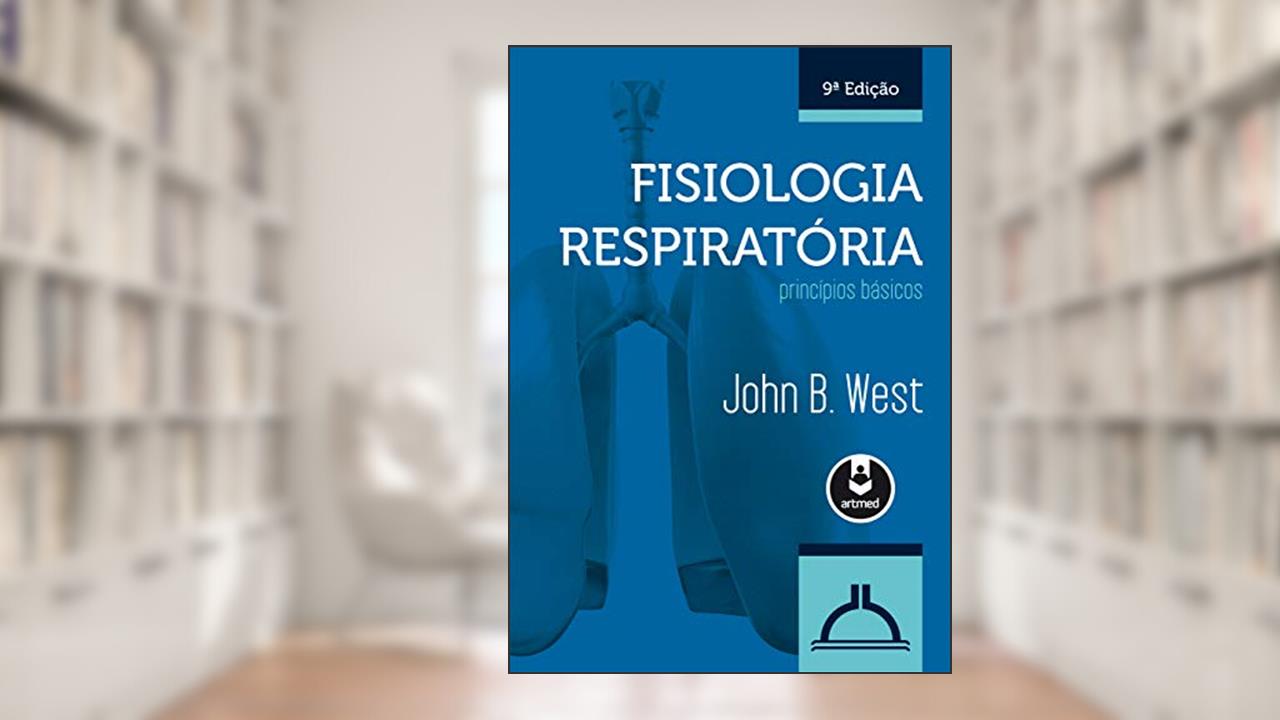 Capa de Fisiologia Respiratória: Princípios Básicos, do autor John B. West