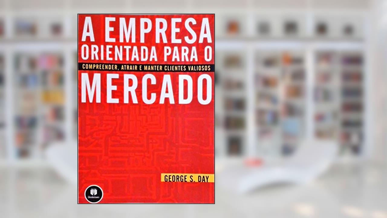 Capa de A Empresa Orientada Para O Mercado, do autor George S. Day