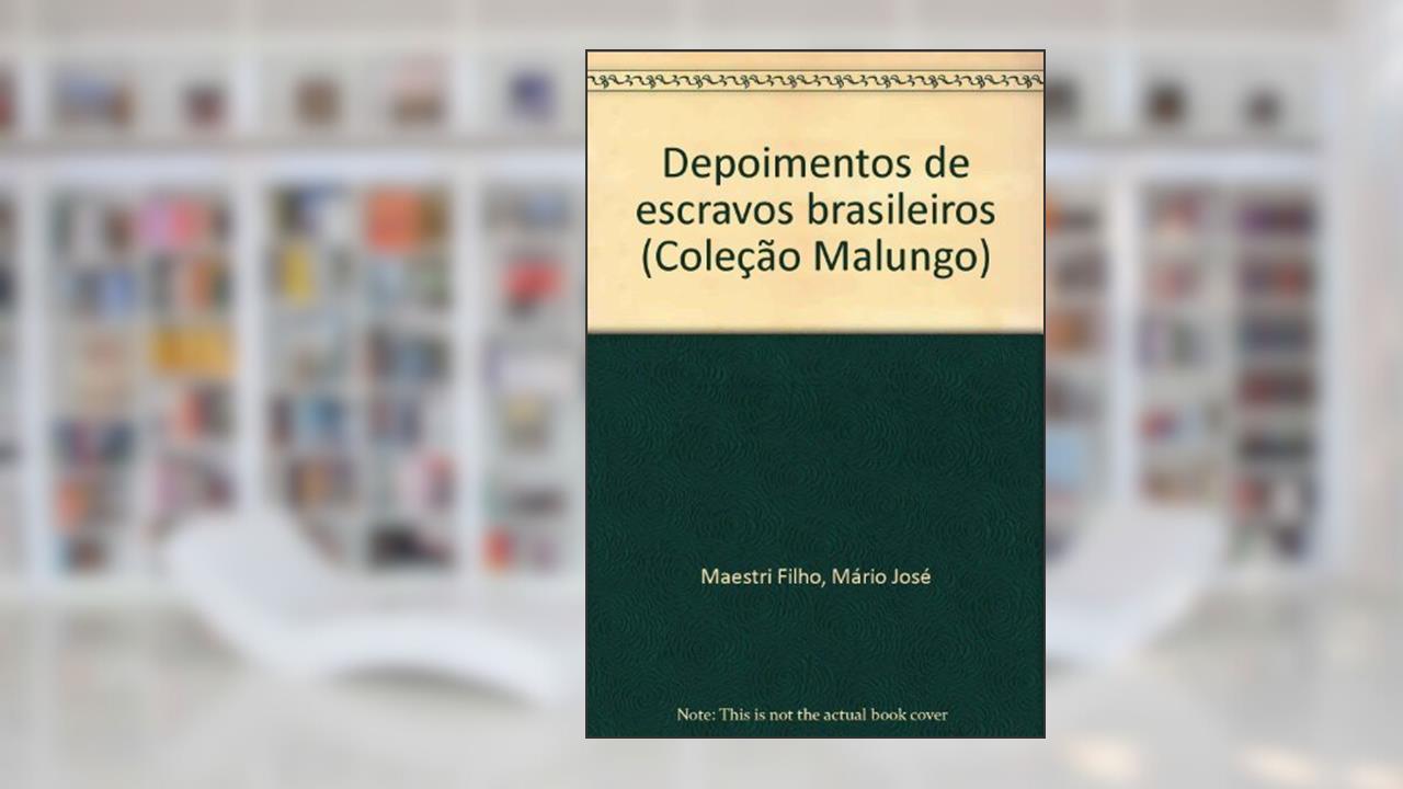Capa de Depoimentos De Escravos Brasileiros (Colecao Malungo) (Portuguese Edition), do autor Mario Jose Maestri Filho