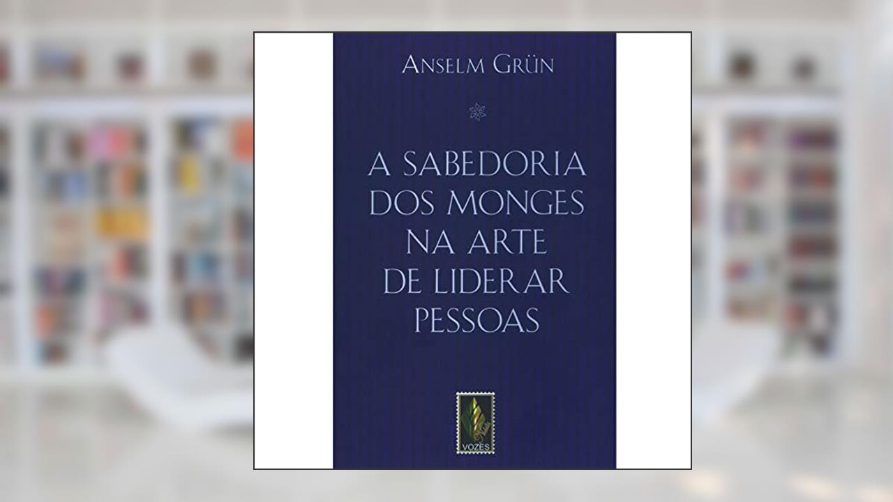 Capa de A sabedoria dos monges na arte de liderar pessoas, do autor Anselm Grün