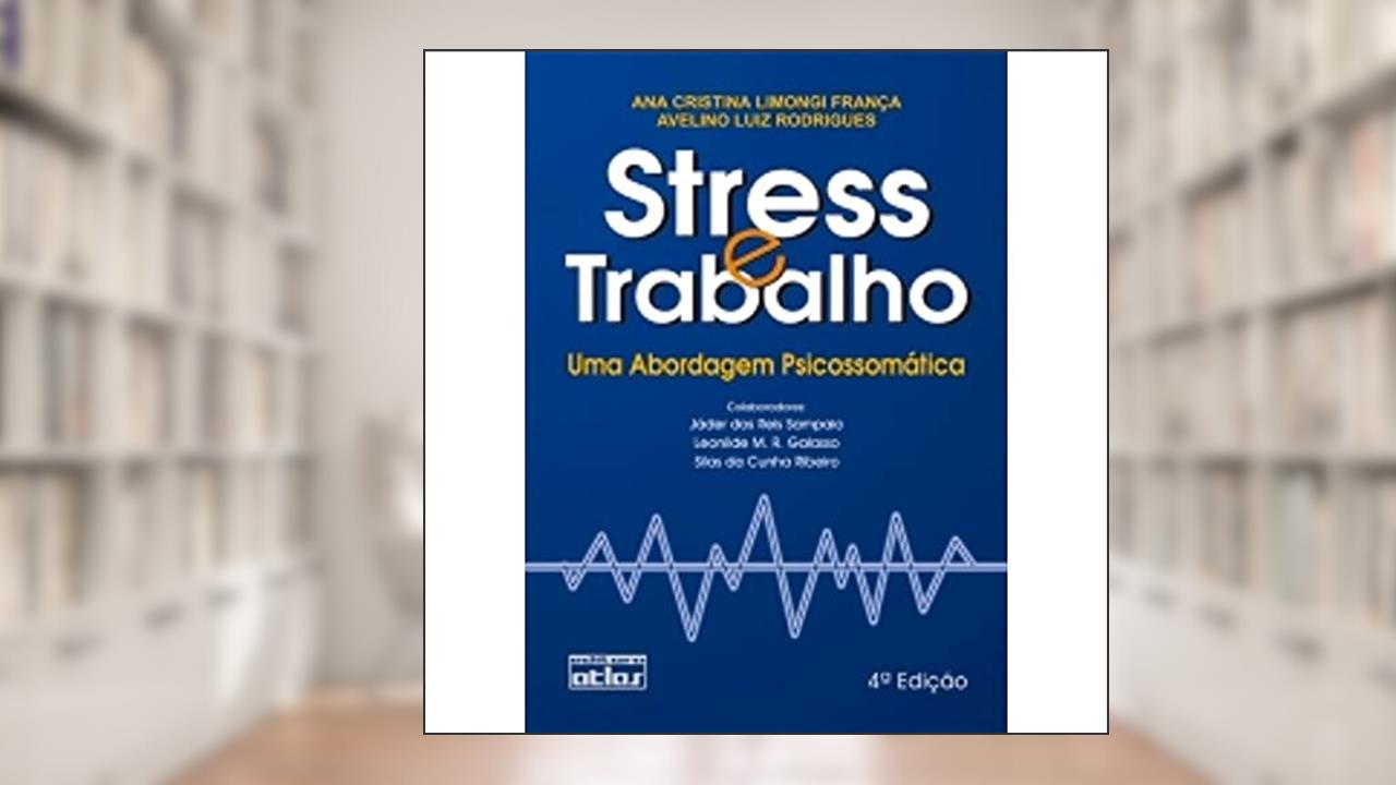 Capa de Stress E Trabalho: Uma Abordagem Psicossomática, do autor Ana Cristina Limongi França; Avelino Luiz Rodrigues