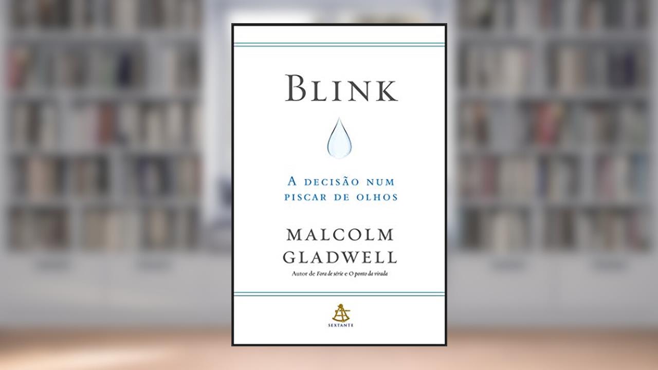 Capa de Blink: A decisão num piscar de olhos, do autor Malcolm Gladwell