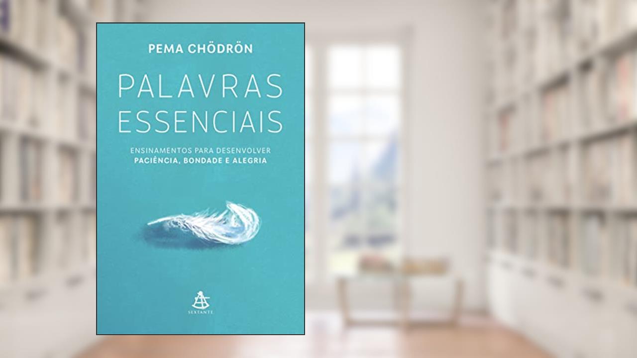Capa de Palavras essenciais: Ensinamentos para desenvolver paciência, bondade e alegria, do autor Pema Chödrön