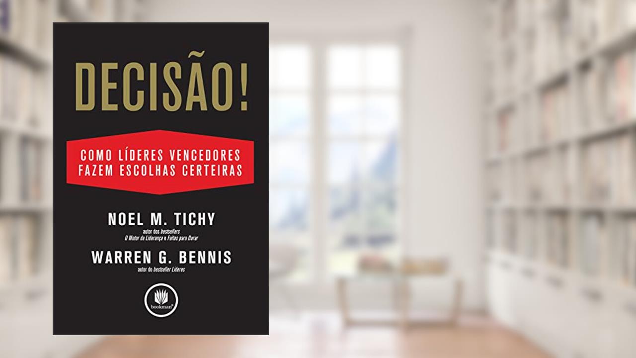 Capa de Decisão!: Como Grandes Líderes Fazem Escolhas, do autor Noel M. Tichy; Warren G. Bennis