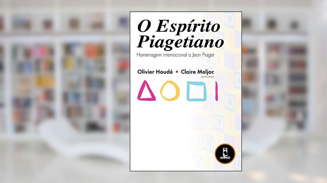 Capa de O Espirito Piagetiano: Homenagem Internacional a Jean Piaget, do autor Olivier Houde