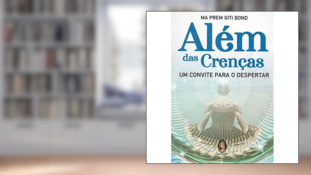 Capa de Além das Crenças: um Convite Para o Despertar, do autor Ma Prem Giti Bond