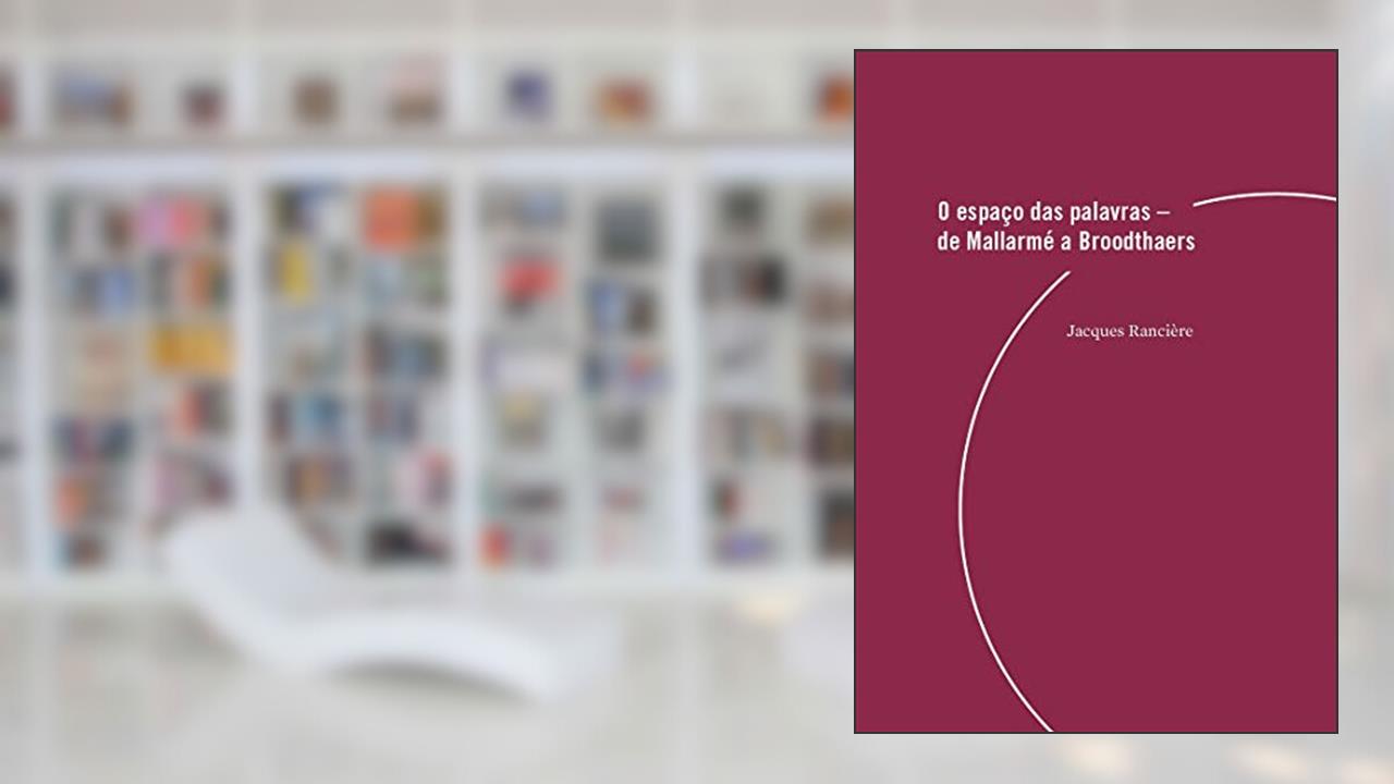 Capa de O espaço das palavras: de Mallarmé a Broodthaers, do autor Jacques Rancière