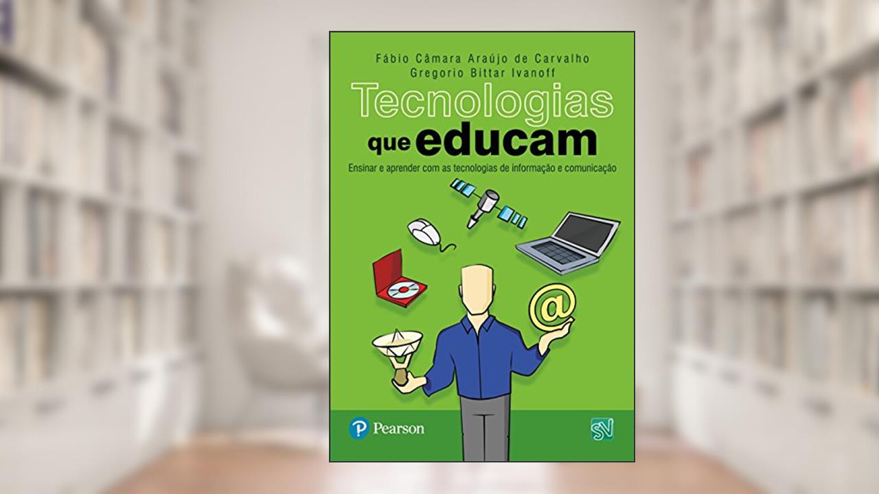 Capa de Tecnologias que Educam: Ensinar e Aprender com as Tecnologias de Informação e Comunicação, do autor Fabio C. A. Carvalho; Gregorio Bittar Ivanoff