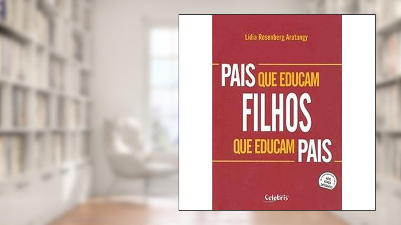 Capa de Pais que Educam Filhos que Educam Pais, do autor Lidia Rosenberg Aratangy