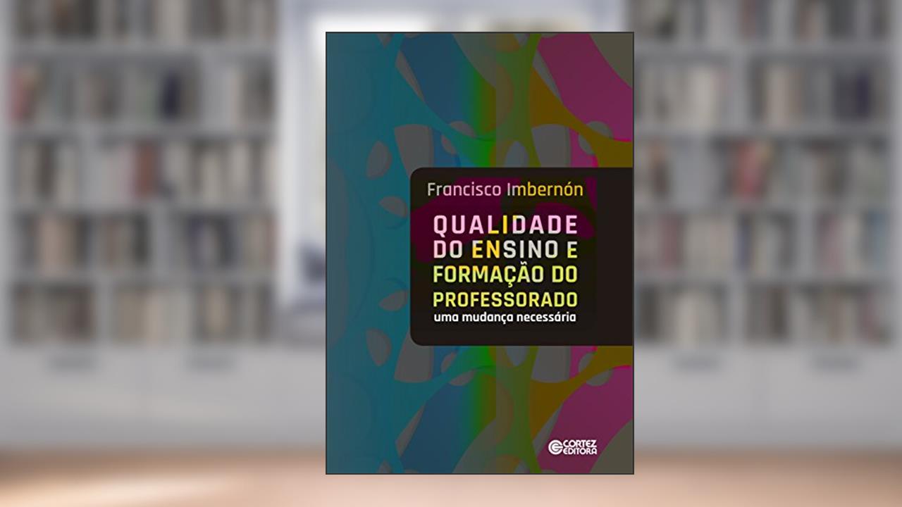 Capa de Qualidade do ensino e formação do professorado: uma mudança necessária, do autor Francisco Imbernón