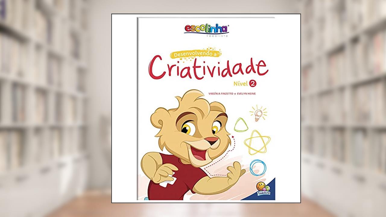 Capa de Desenvolvendo a Criatividade: Nível 2 (Escolinha Todolivro), do autor Virgínia Heine  Evelyn & Finzetto