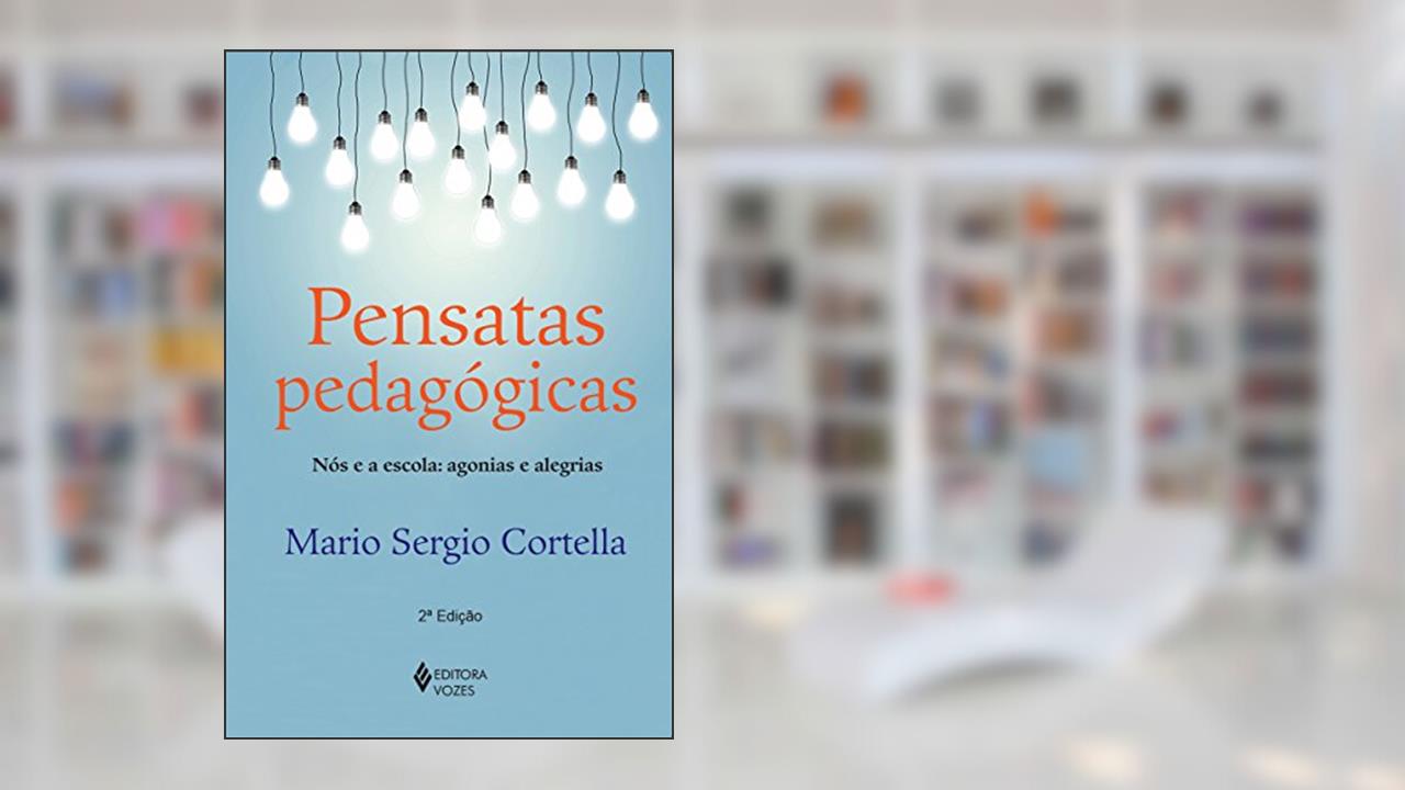 Capa de Pensatas pedagógicas: Nós e a escola: agonias e alegrias, do autor Mario Sergio Cortella