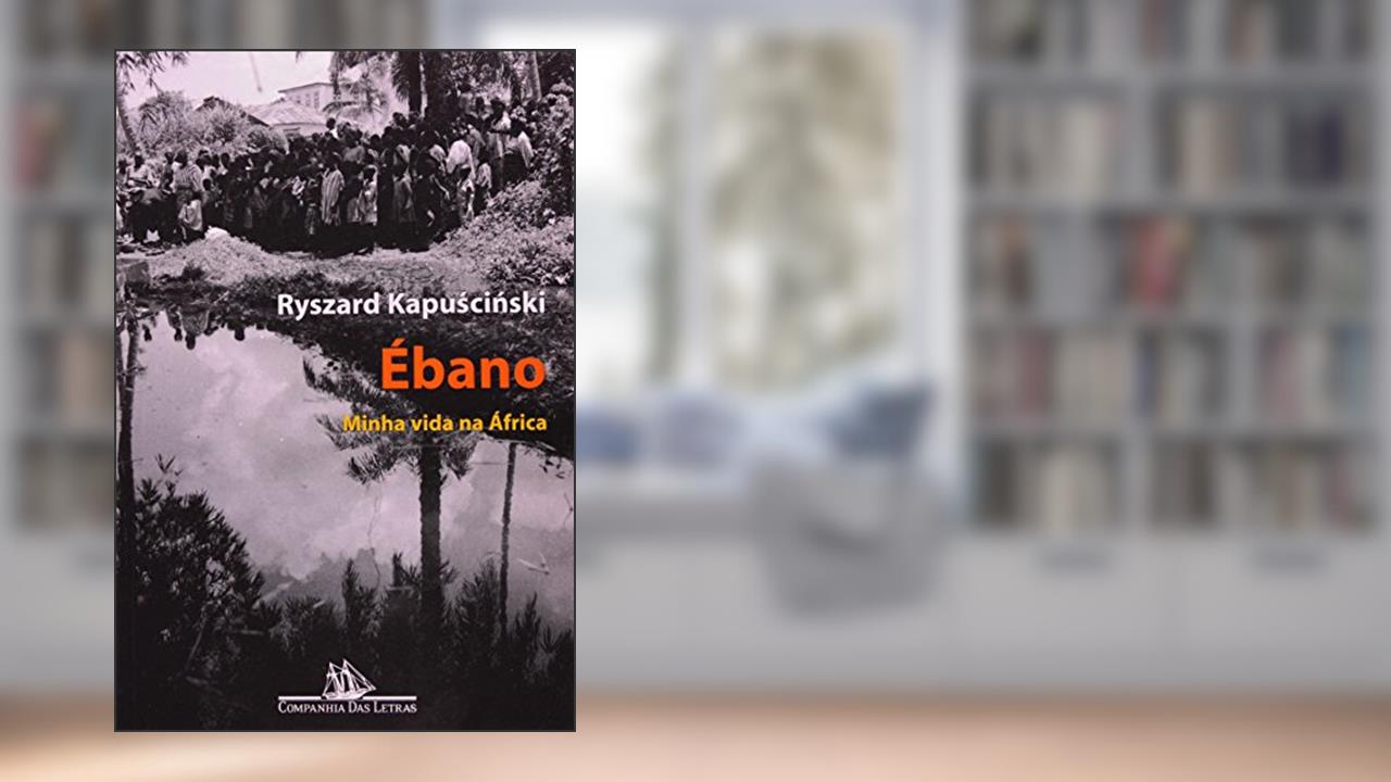 Capa de Ébano, do autor Ryszard Kapuscinski