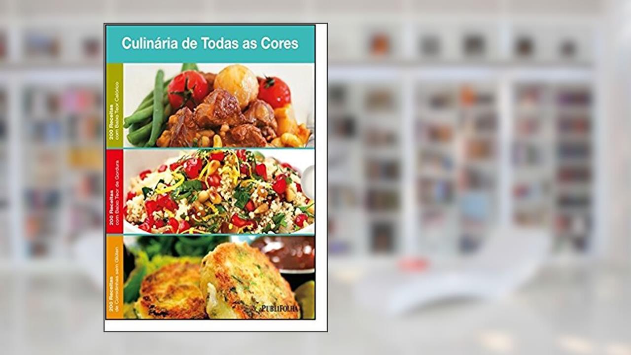 Capa de Culinária de Todas as Cores. Baixo Teor Calórico, Baixo Teor de Gordura, Comidinhas sem Glúten, do autor Vários Autores