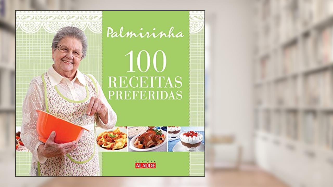 Capa de 100 Receitas Preferidas, do autor Palmirinha Onofre