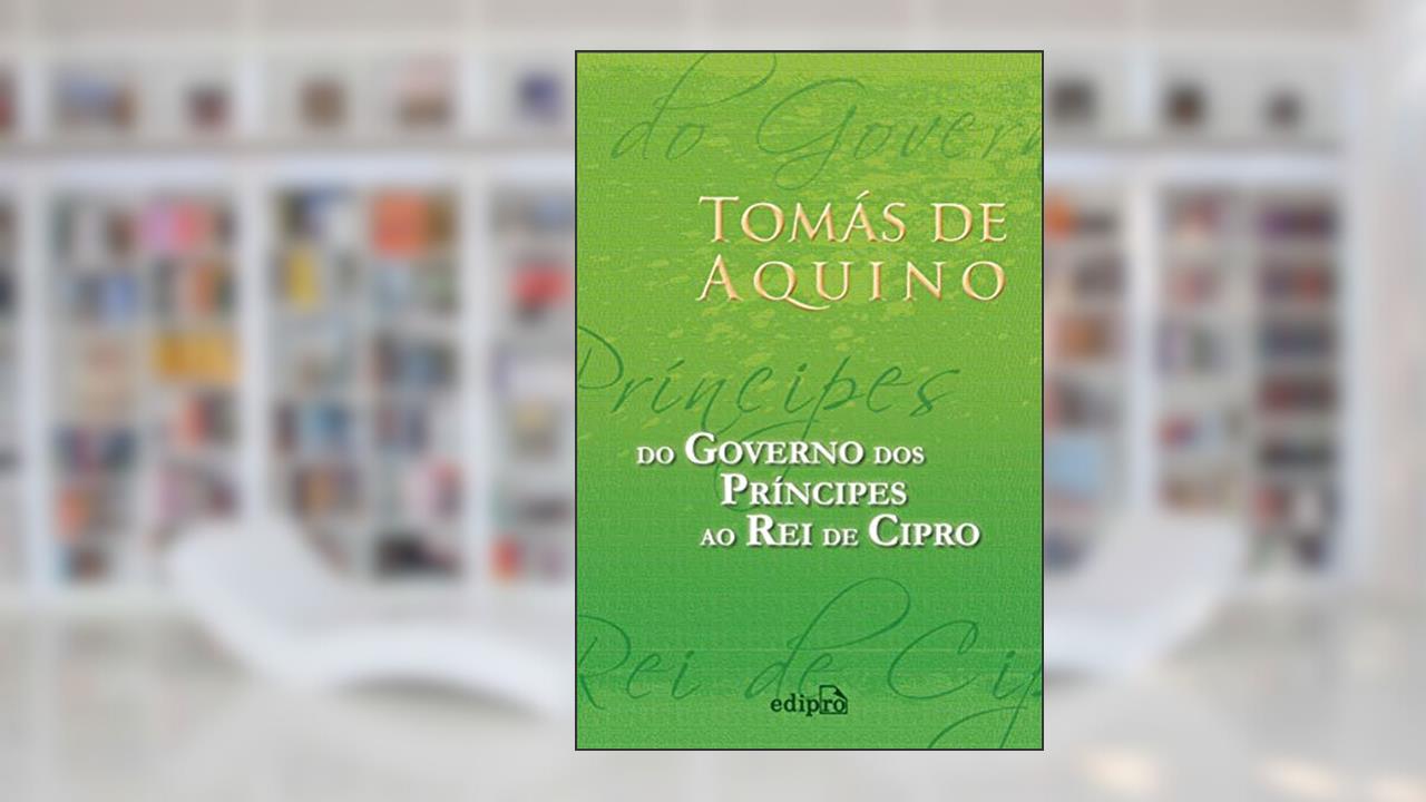 Capa de Do Governo dos Príncipes ao Rei de Cipro, do autor Tomás de Aquino