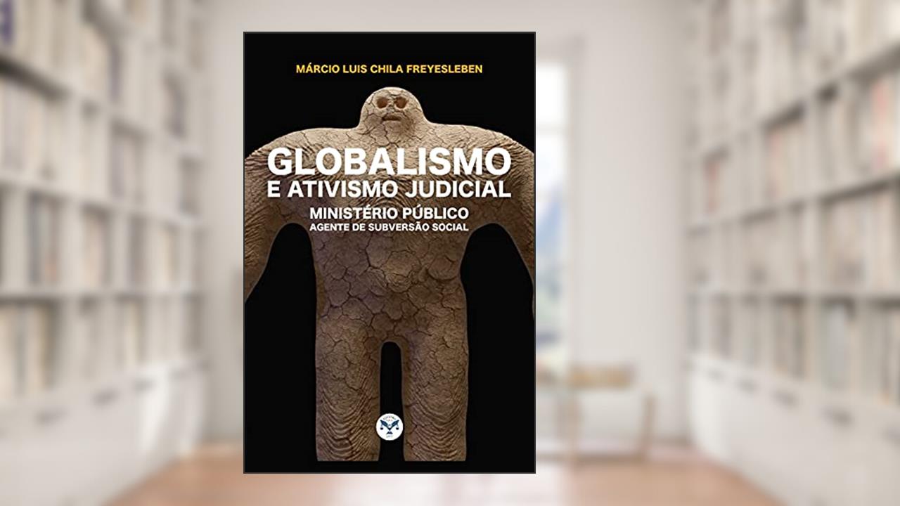 Globalismo E Ativismo Judicial, do autor Márcio Chila