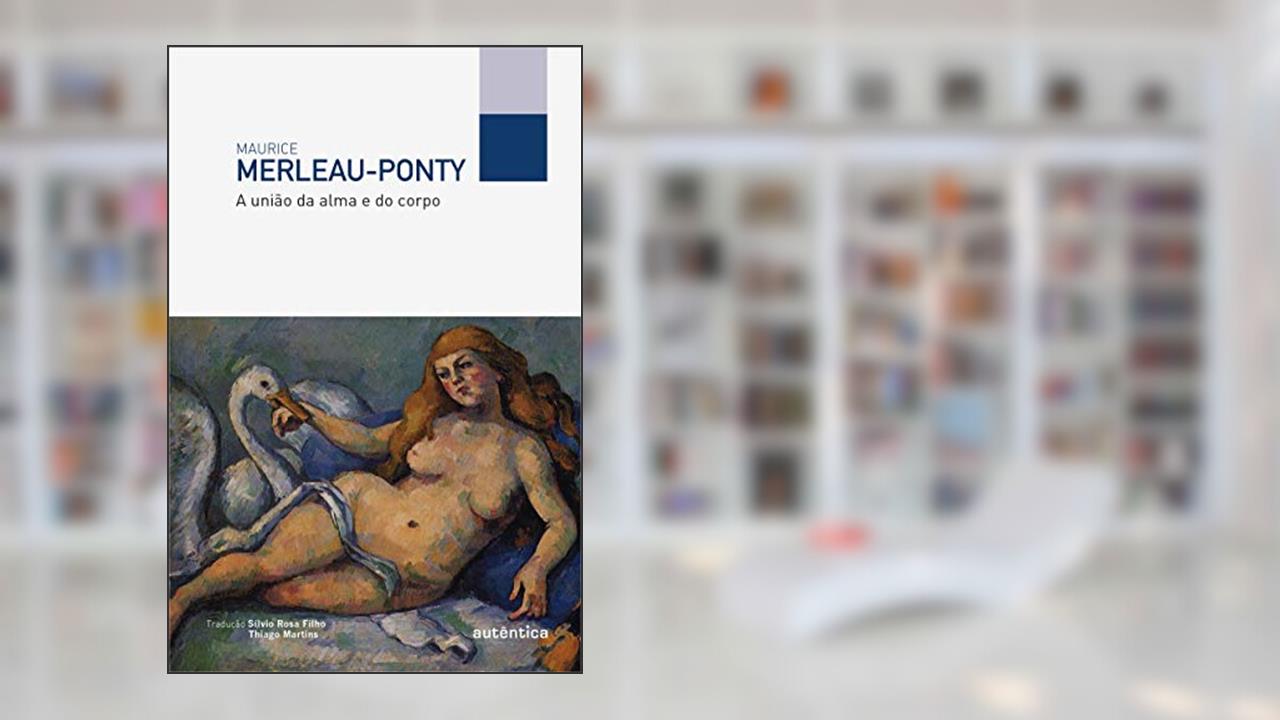Capa de A união da alma e do corpo, do autor Maurice Merleau-Ponty