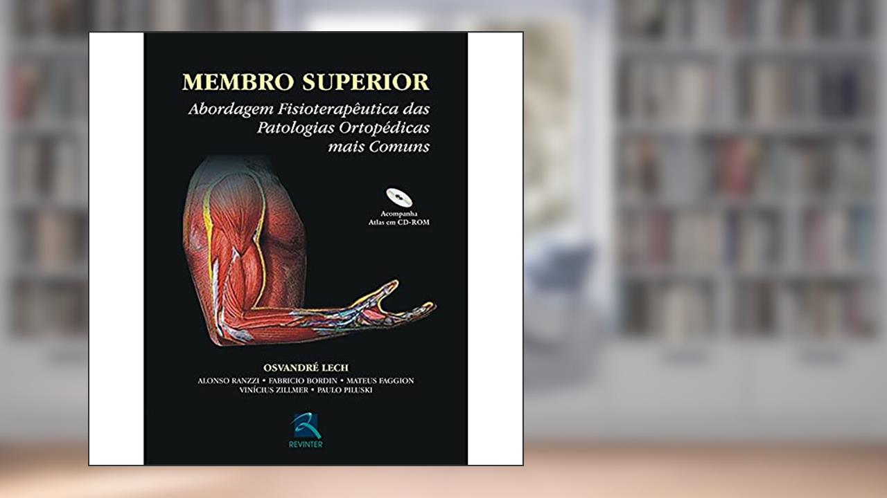 Capa de Membro Superior: Abordagem Fisioterapêutica das Patologias Ortopédicas mais comuns, do autor Osvandré Lech